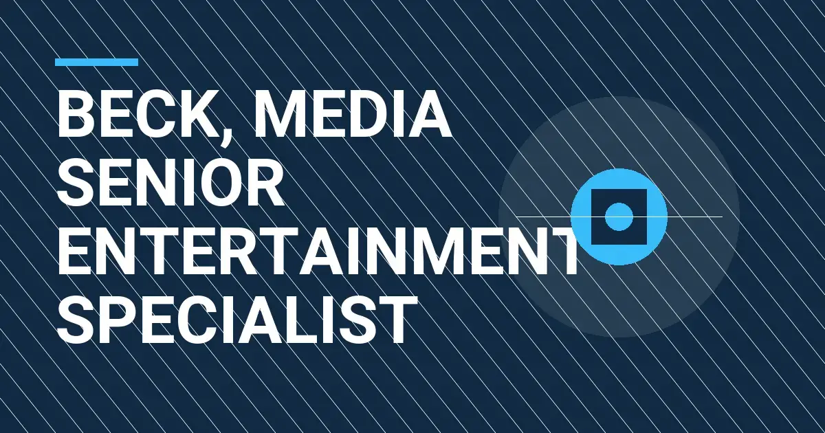 Beck, Media Senior Entertainment Specialist