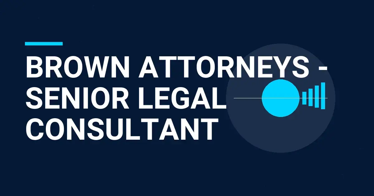 Brown Attorneys - Senior Legal Consultant