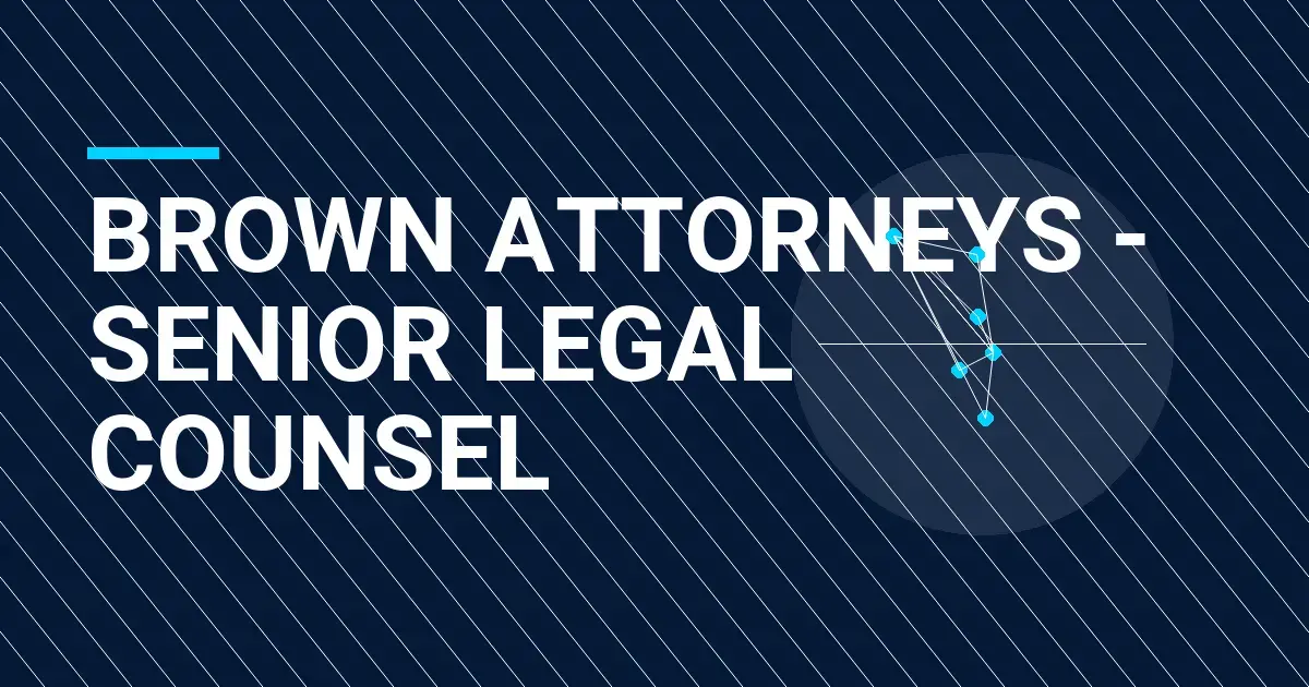 Brown Attorneys - Senior Legal Counsel