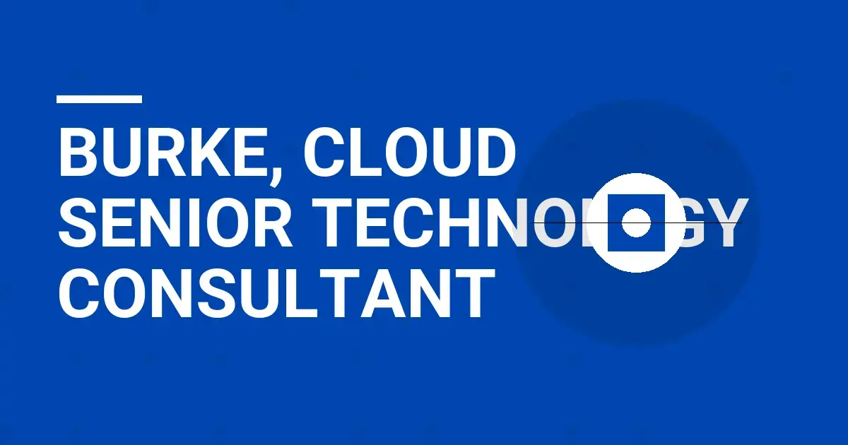 Burke, Cloud Senior Technology Consultant