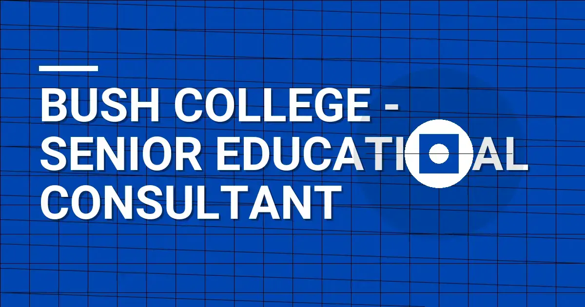 Bush College - Senior Educational Consultant