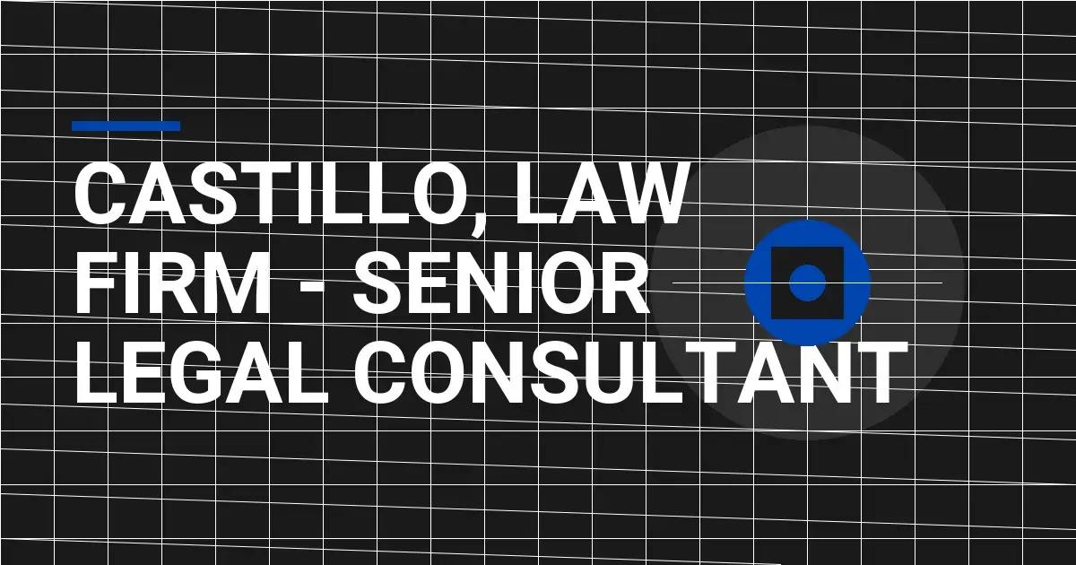 Castillo, Law Firm - Senior Legal Consultant