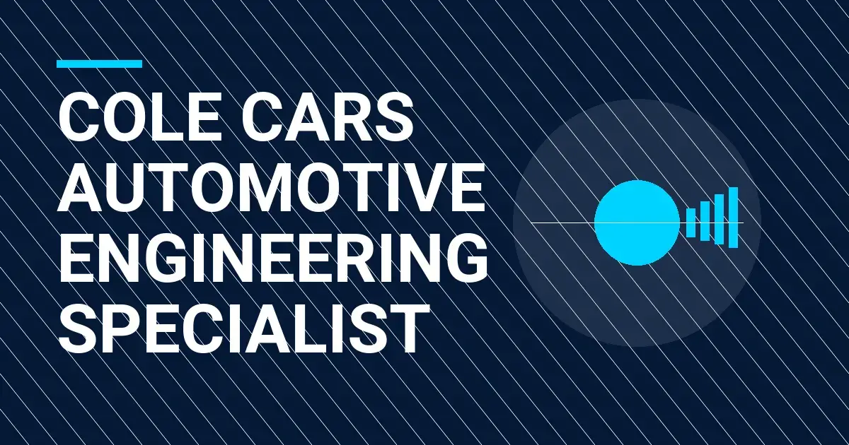 Cole Cars Automotive Engineering Specialist