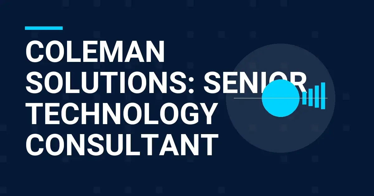 Coleman Solutions: Senior Technology Consultant