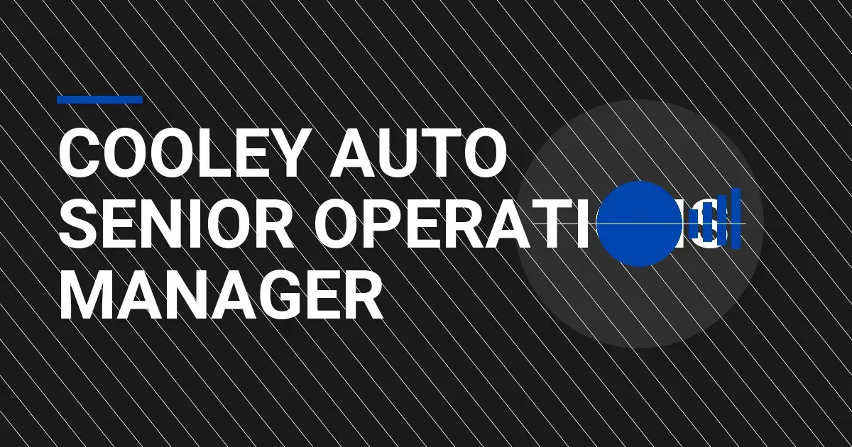 Cooley Auto Senior Operations Manager