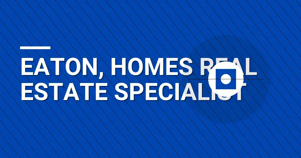 Eaton, Homes Real Estate Specialist