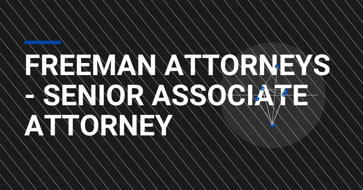 Freeman Attorneys - Senior Associate Attorney