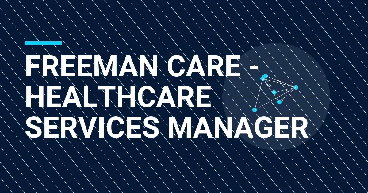 Freeman Care - Healthcare Services Manager