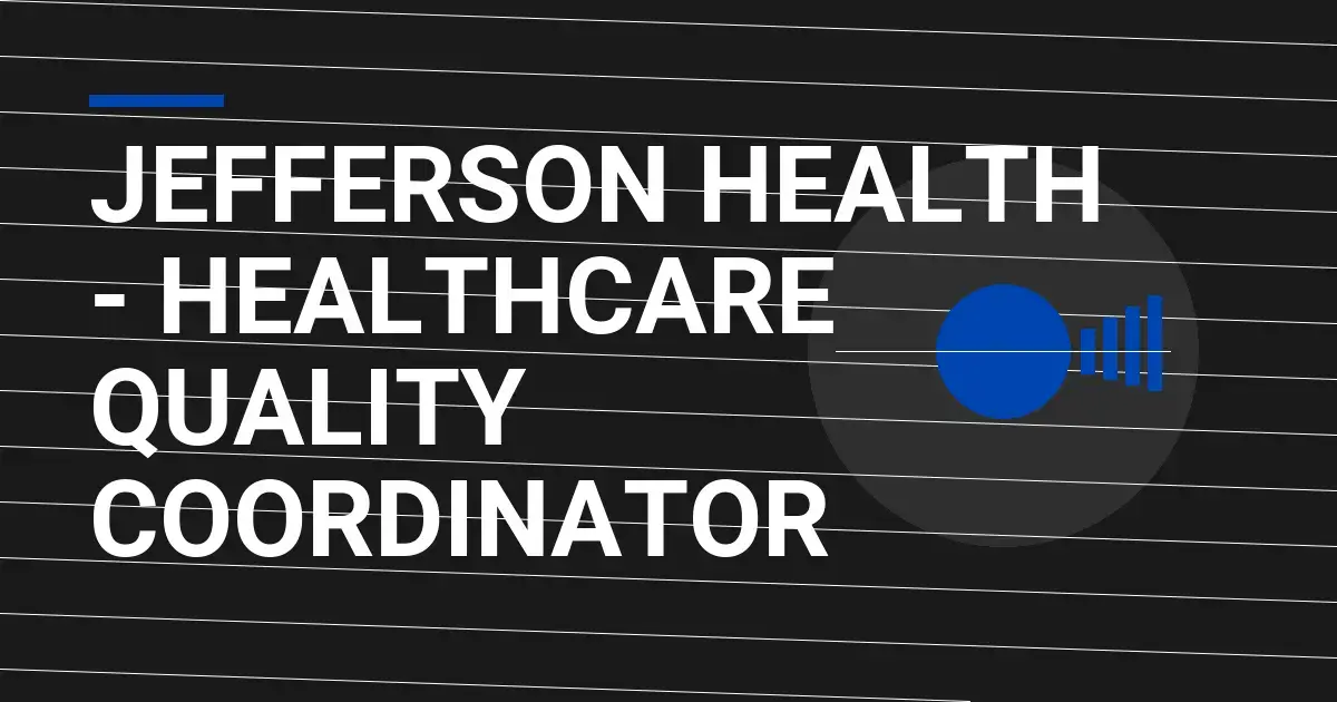 Jefferson Health - Healthcare Quality Coordinator