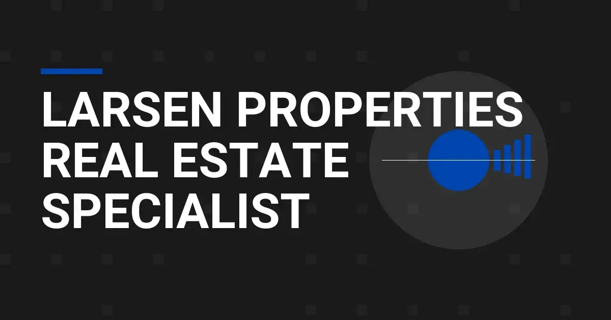 Larsen Properties Real Estate Specialist