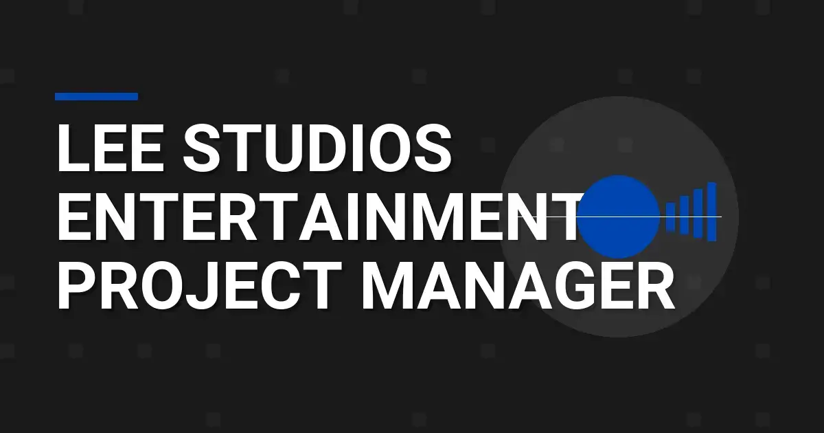 Lee Studios Entertainment Project Manager