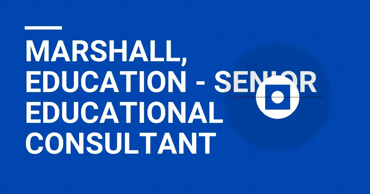 Marshall, Education - Senior Educational Consultant