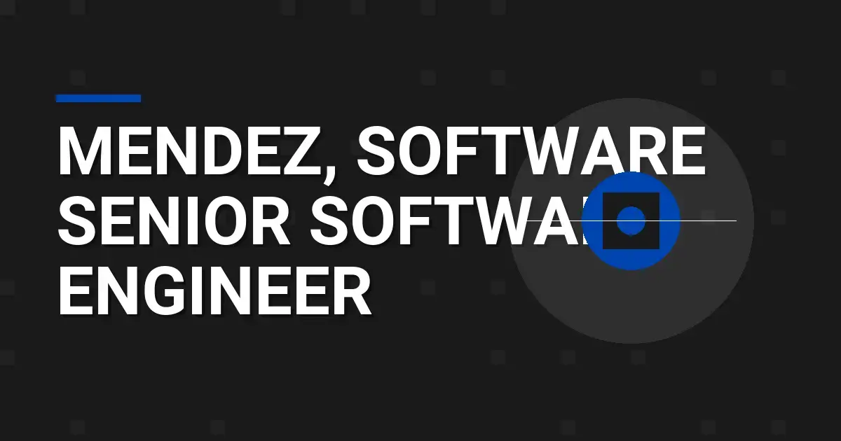 Mendez, Software Senior Software Engineer