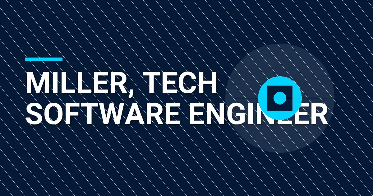Miller, Tech Software Engineer