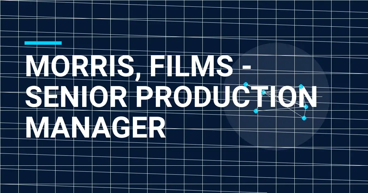 Morris, Films - Senior Production Manager