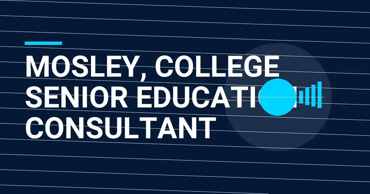 Mosley, College Senior Education Consultant