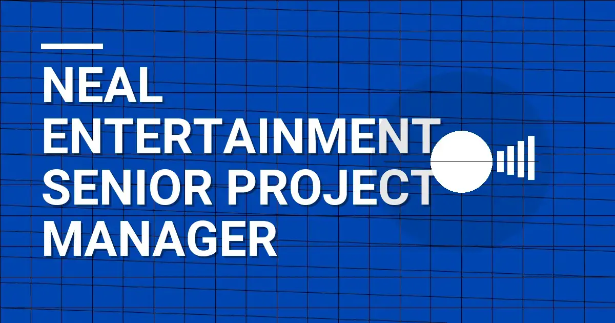 Neal Entertainment Senior Project Manager