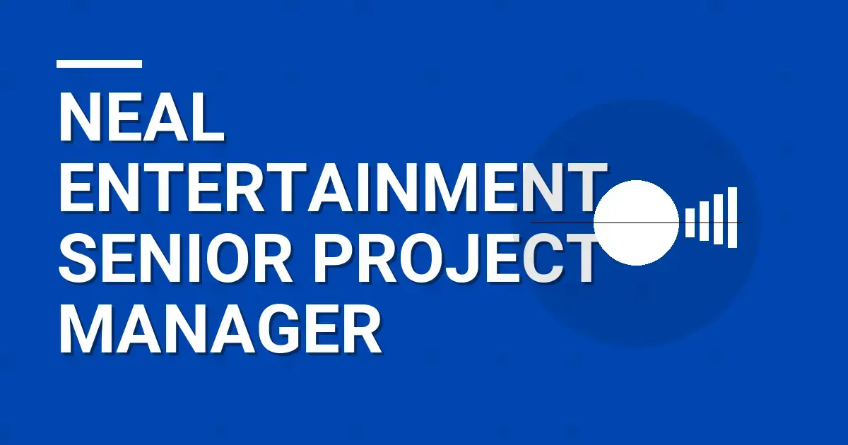 Neal Entertainment Senior Project Manager