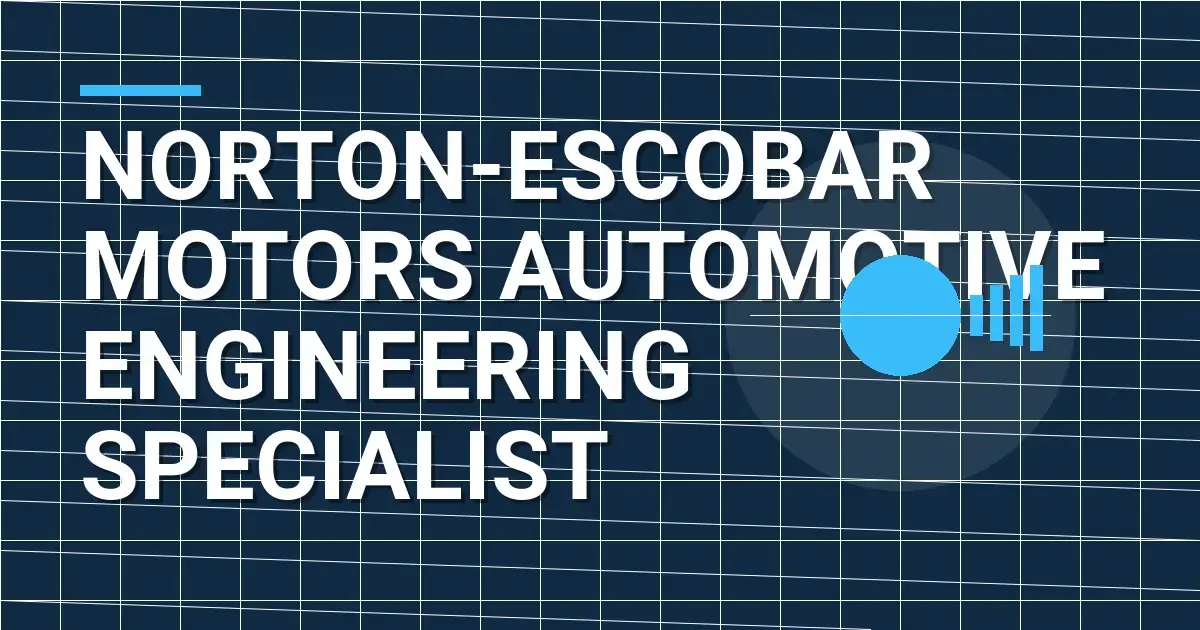 Norton-Escobar Motors Automotive Engineering Specialist