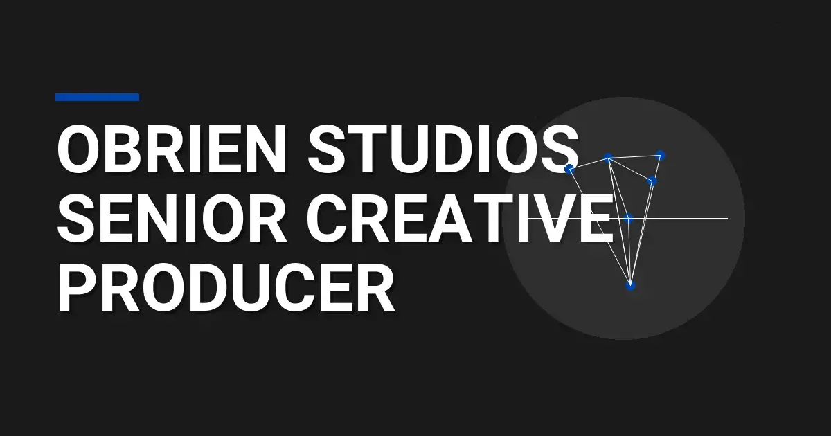 Obrien Studios Senior Creative Producer