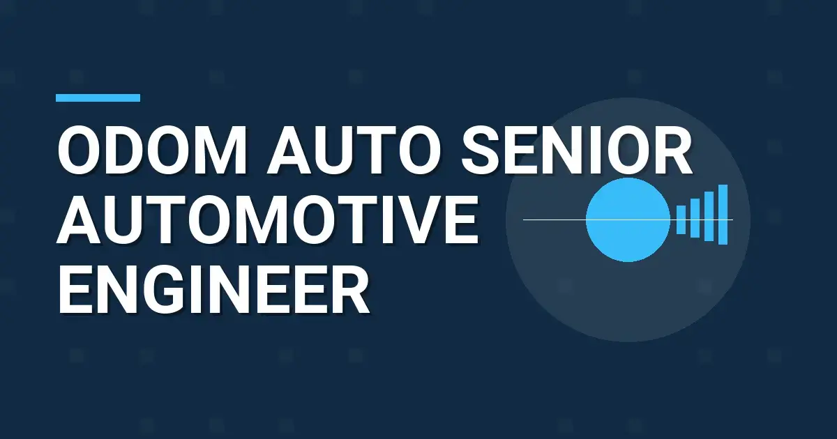 Odom Auto Senior Automotive Engineer