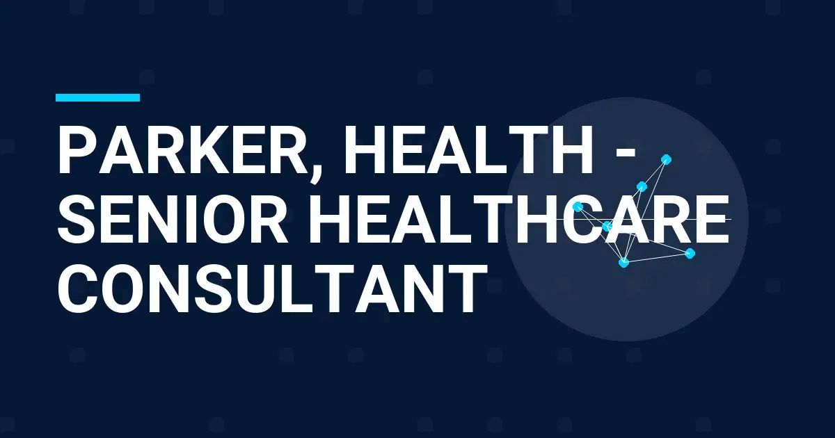 Parker, Health - Senior Healthcare Consultant