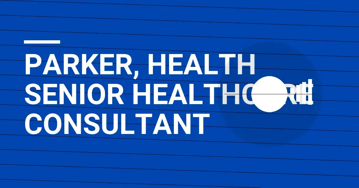 Parker, Health Senior Healthcare Consultant