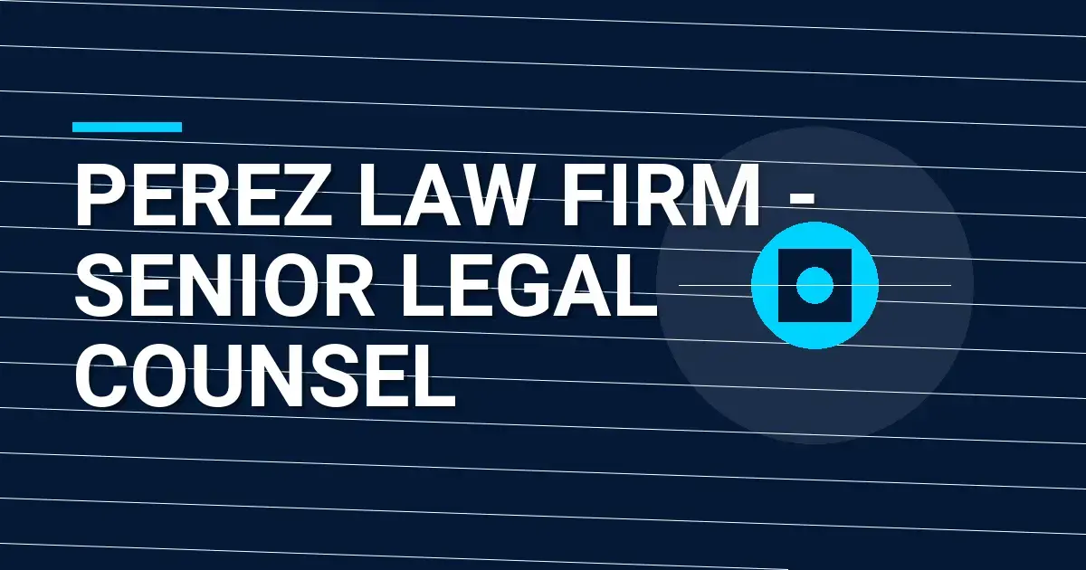 Perez Law Firm - Senior Legal Counsel