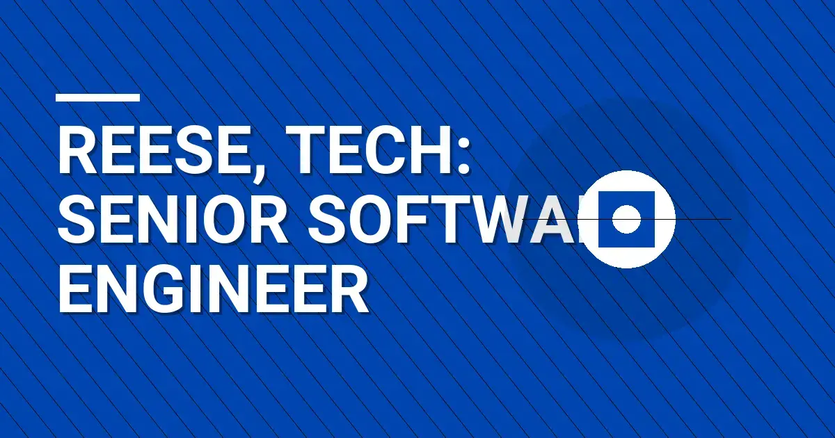 Reese, Tech: Senior Software Engineer