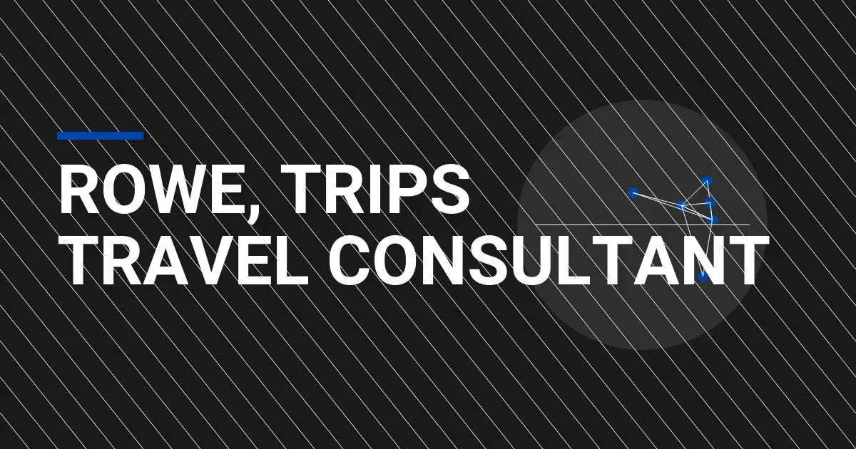 Rowe, Trips Travel Consultant