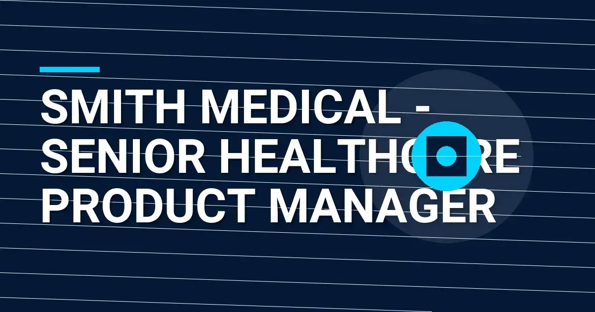 Smith Medical - Senior Healthcare Product Manager
