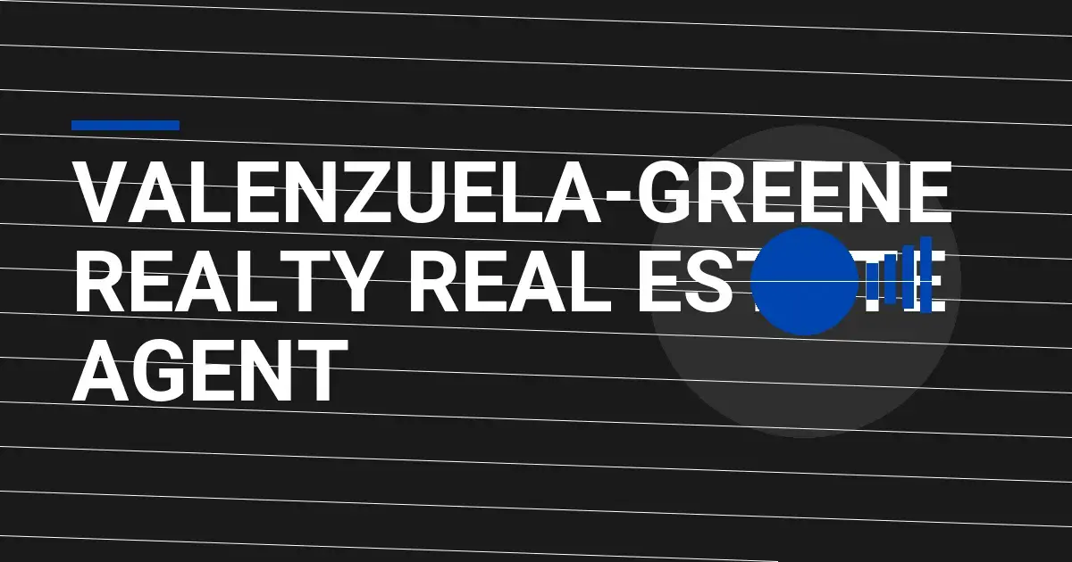 Valenzuela-Greene Realty Real Estate Agent