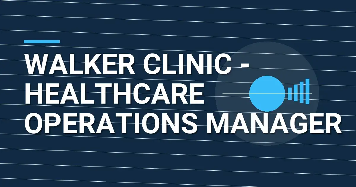Walker Clinic - Healthcare Operations Manager