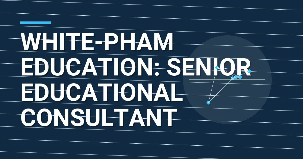 White-Pham Education: Senior Educational Consultant
