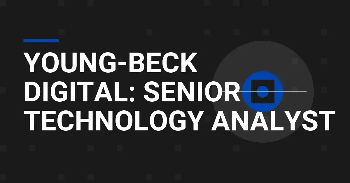Young-Beck Digital: Senior Technology Analyst